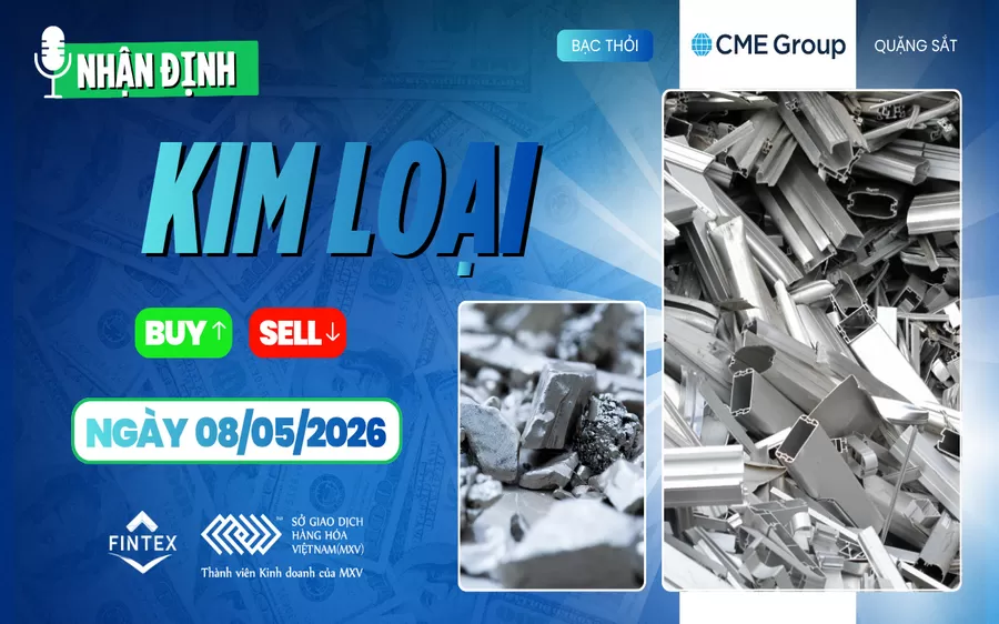NHẬN ĐỊNH THỊ TRƯỜNG KIM LOẠI NGÀY 08/05/2026
